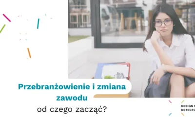 Przebranżowienie i zmiana zawodu – od czego zacząć?
