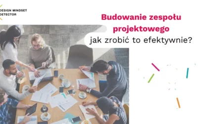 Budowanie zespołu projektowego – jak zrobić to efektywnie?